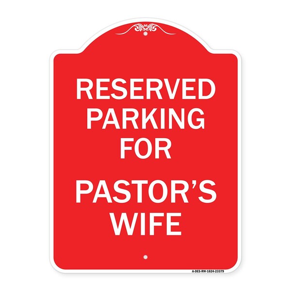 Parking Reserved for Pastors Wife, Red & White Aluminum Architectural Sign, 18" x 24", RW-1824-23379